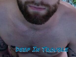 Deep_In_Trouble