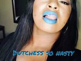 Dutchess_so_nasty_