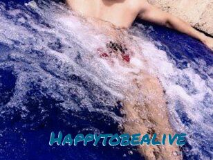 Happytobealive