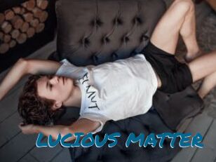 LUCIOUS_MATTER