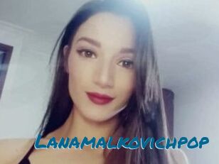 Lanamalkovichpop