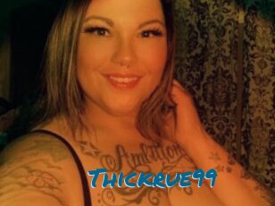 Thickrue99