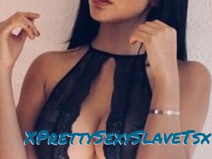 XPrettySexySlaveTsx