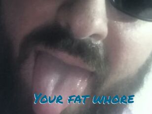 Your_fat_whore